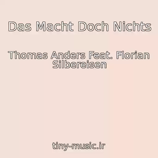 کاور آهنگ Das Macht Doch Nichts از Thomas Anders Feat. Florian Silbereisen