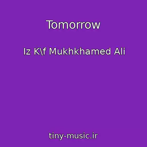 کاور آهنگ Tomorrow از Iz K\f Mukhkhamed Ali