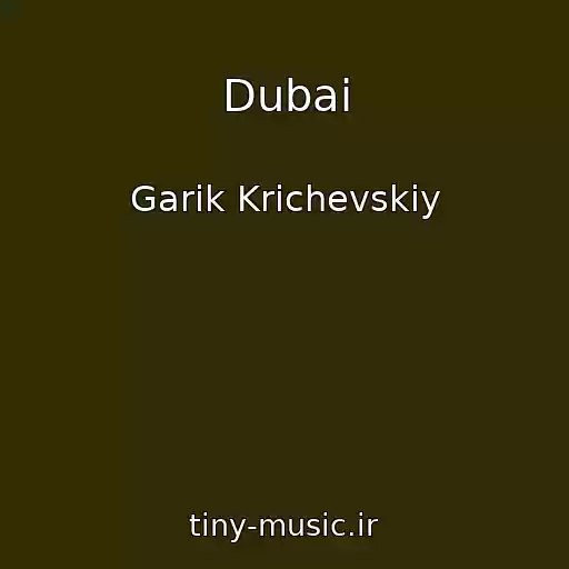 کاور آهنگ Dubai از Garik Krichevskiy