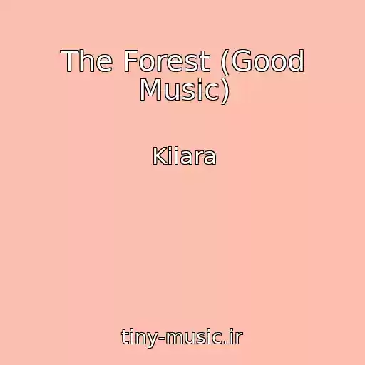 کاور آهنگ The Forest (Good Music) از Kiiara