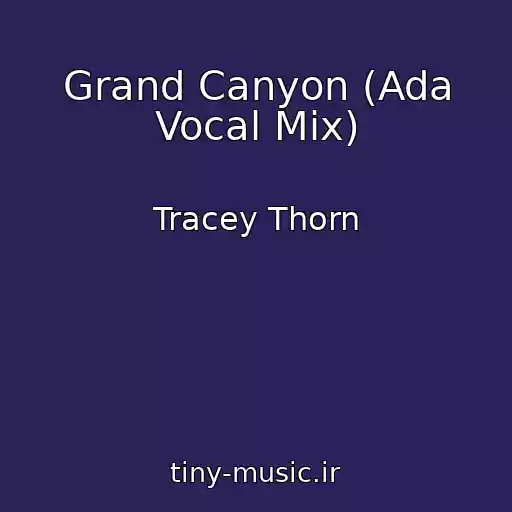 کاور آهنگ Grand Canyon (Ada Vocal Mix) از Tracey Thorn