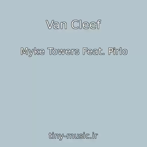 کاور آهنگ Van Cleef از Myke Towers Feat. Pirlo