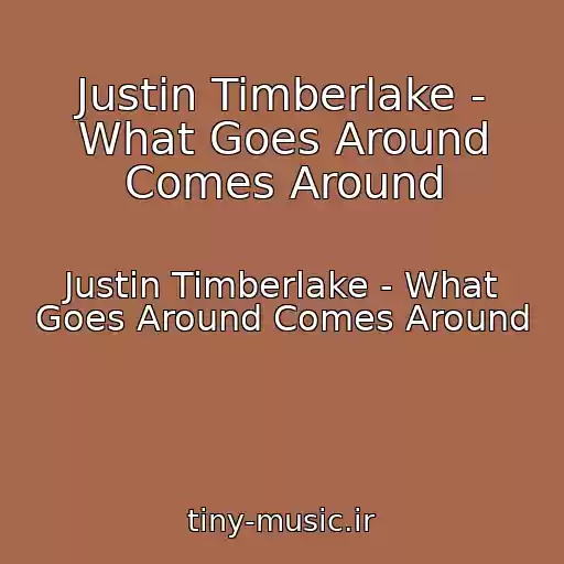 کاور آهنگ Justin Timberlake - What Goes Around Comes Around از Justin Timberlake - What Goes Around Comes Around