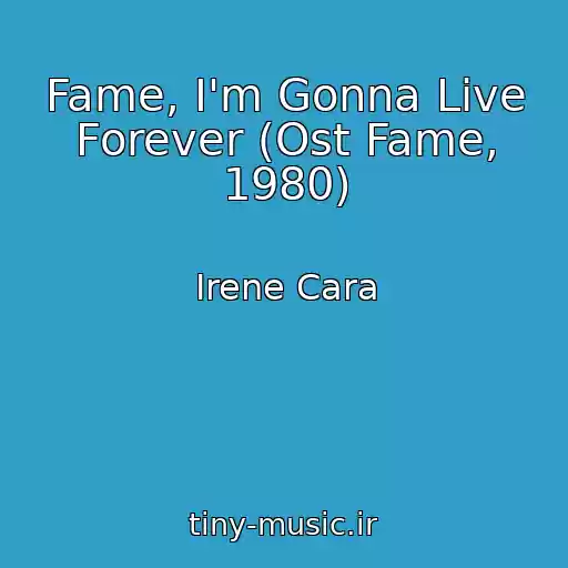 کاور آهنگ Fame, I'm Gonna Live Forever (Ost Fame, 1980) از Irene Cara
