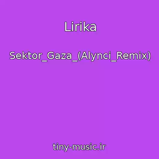 کاور آهنگ Lirika از Sektor_Gaza_(Alynci_Remix)