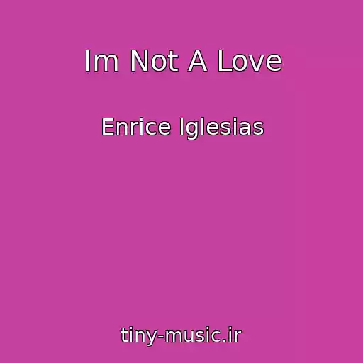 کاور آهنگ Im Not A Love از Enrice Iglesias