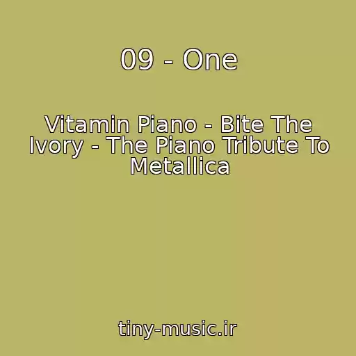کاور آهنگ 09 - One از Vitamin Piano - Bite The Ivory - The Piano Tribute To Metallica