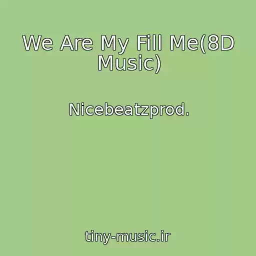 کاور آهنگ We Are My Fill Me(8D Music) از Nicebeatzprod.