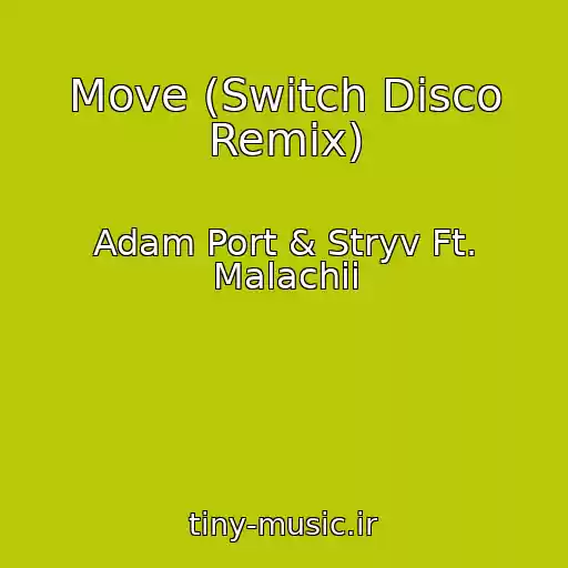 کاور آهنگ Move (Switch Disco Remix) از Adam Port & Stryv Ft. Malachii