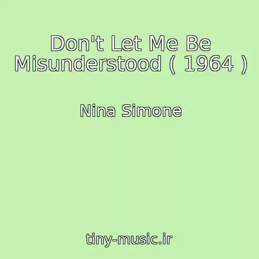 کاور آهنگ Don't Let Me Be Misunderstood ( 1964 ) از Nina Simone