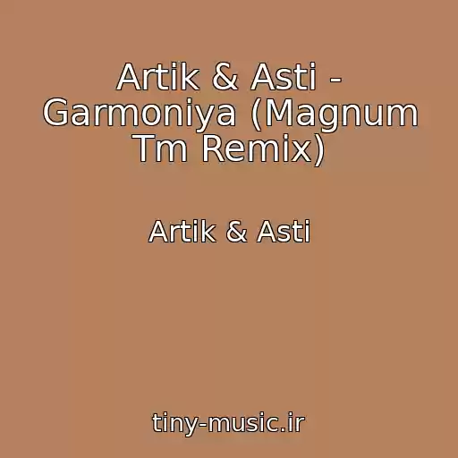 کاور آهنگ Artik & Asti - Garmoniya (Magnum Tm Remix) از Artik & Asti