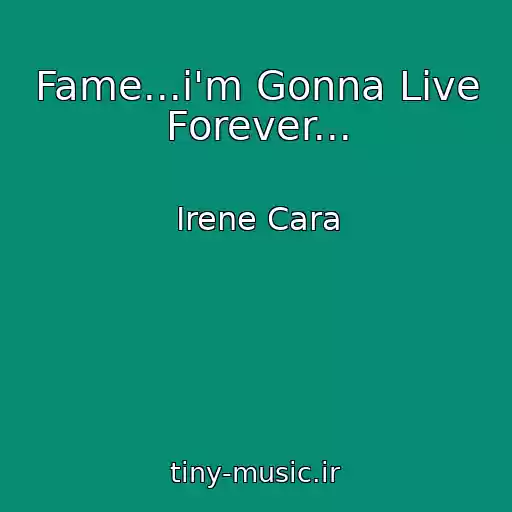 کاور آهنگ Fame...i'm Gonna Live Forever... از Irene Cara