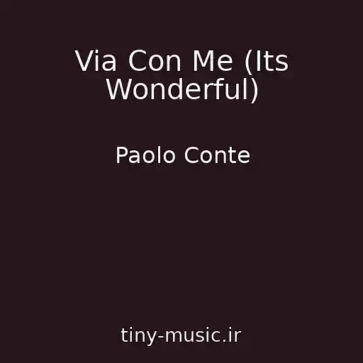 کاور آهنگ Via Con Me (Its Wonderful) از Paolo Conte