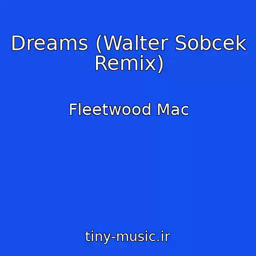 کاور آهنگ Dreams (Walter Sobcek Remix) از Fleetwood Mac