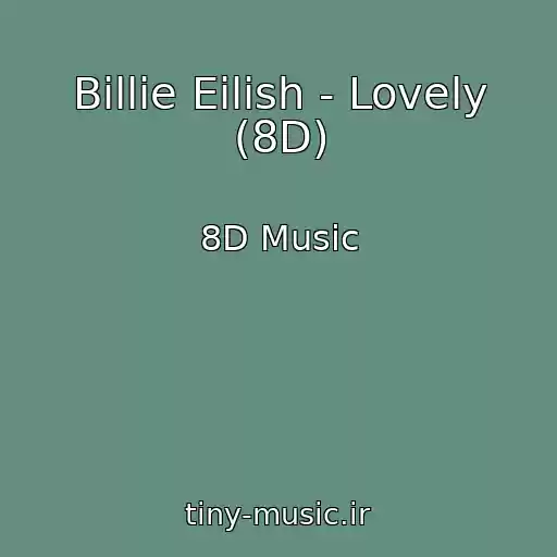 کاور آهنگ Billie Eilish - Lovely (8D) از 8D Music