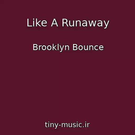 کاور آهنگ Like A Runaway از Brooklyn Bounce