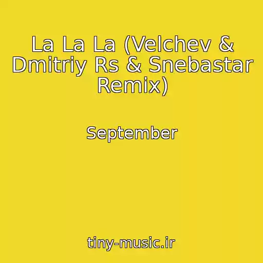 کاور آهنگ La La La (Velchev & Dmitriy Rs & Snebastar Remix) از September