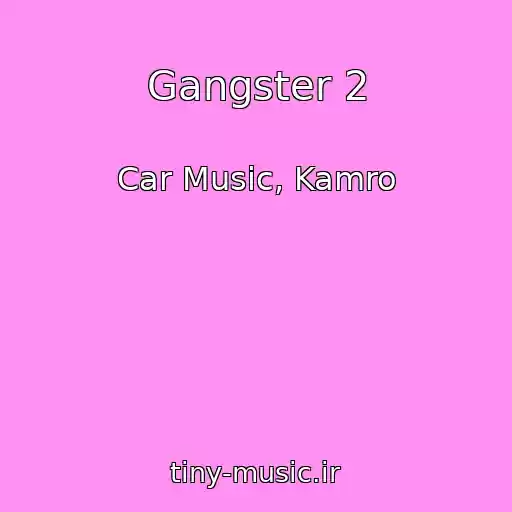 کاور آهنگ Gangster 2 از Car Music, Kamro