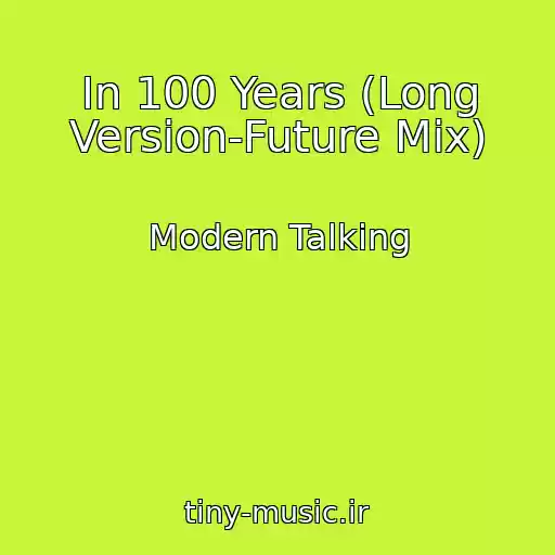 کاور آهنگ In 100 Years (Long Version-Future Mix) از Modern Talking