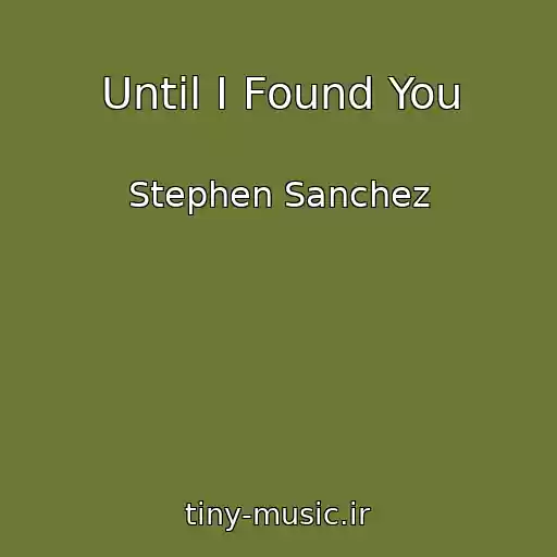 کاور آهنگ Until I Found You از Stephen Sanchez