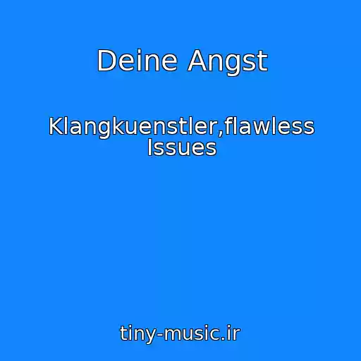 کاور آهنگ Deine Angst از Klangkuenstler,flawless Issues