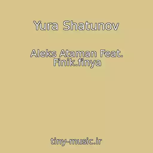 کاور آهنگ Yura Shatunov از Aleks Ataman Feat. Finik.finya