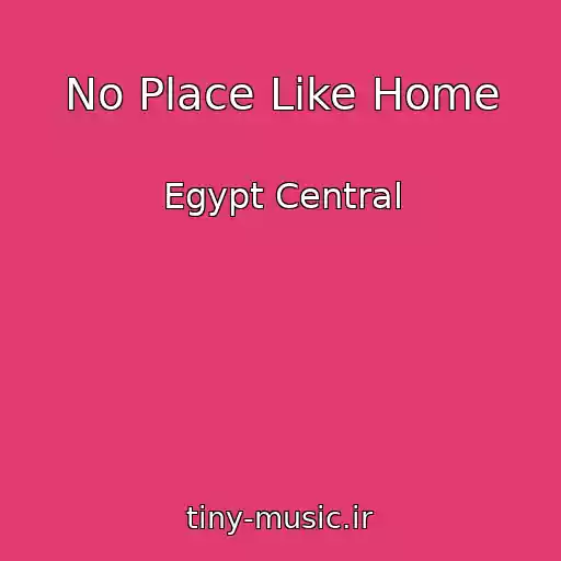 کاور آهنگ No Place Like Home از Egypt Central