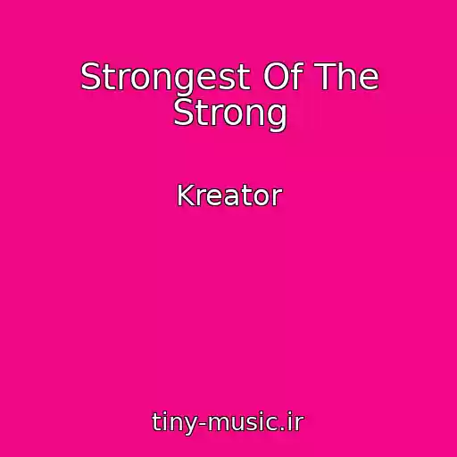 کاور آهنگ Strongest Of The Strong از Kreator