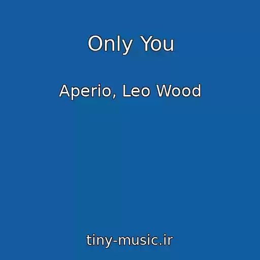 کاور آهنگ Only You از Aperio, Leo Wood