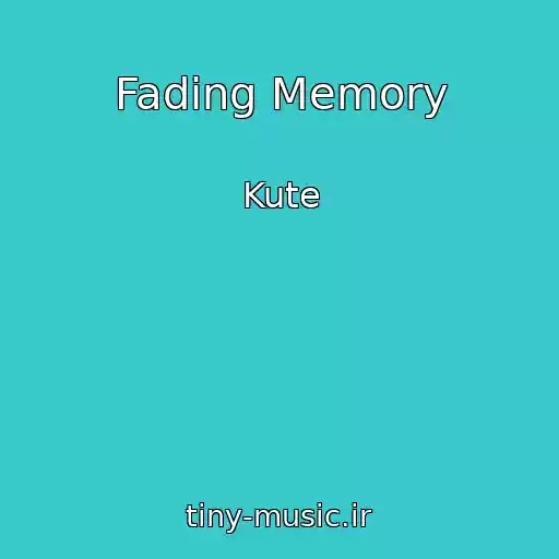 کاور آهنگ Fading Memory از Kute