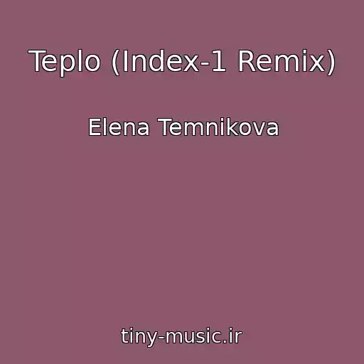 کاور آهنگ Teplo (Index-1 Remix) از Elena Temnikova