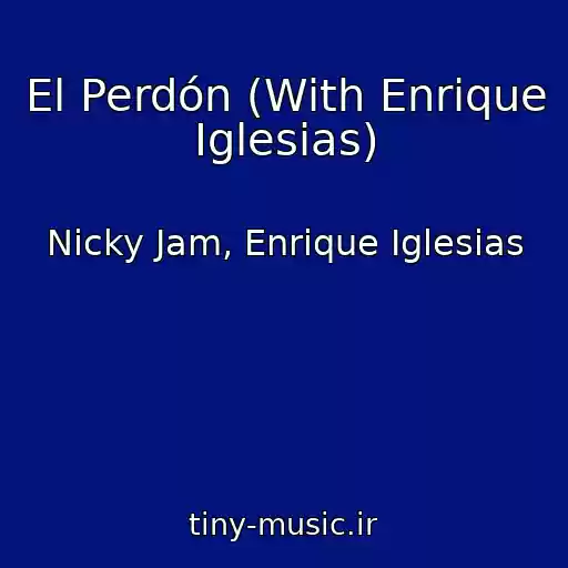 کاور آهنگ El Perdón (With Enrique Iglesias) از Nicky Jam, Enrique Iglesias