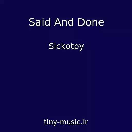 کاور آهنگ Said And Done از Sickotoy
