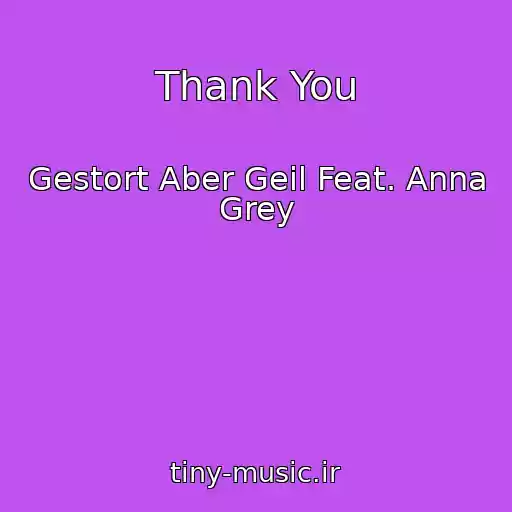 کاور آهنگ Thank You از Gestort Aber Geil Feat. Anna Grey