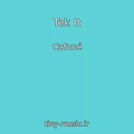 کاور آهنگ Tek It از Cafuné
