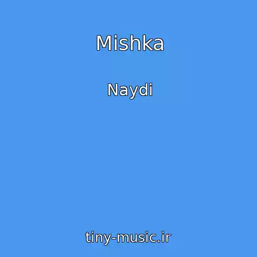 کاور آهنگ Mishka از Naydi