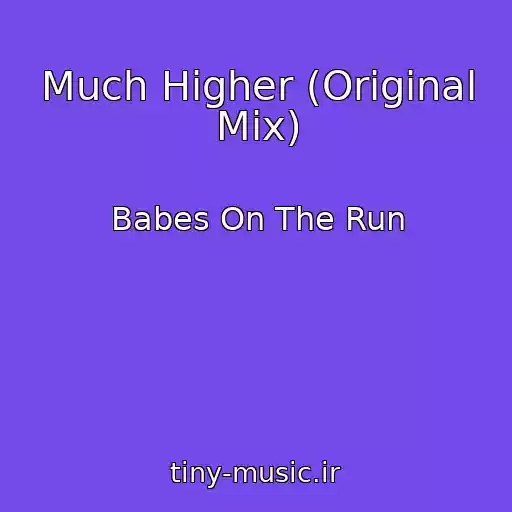 کاور آهنگ Much Higher (Original Mix) از Babes On The Run