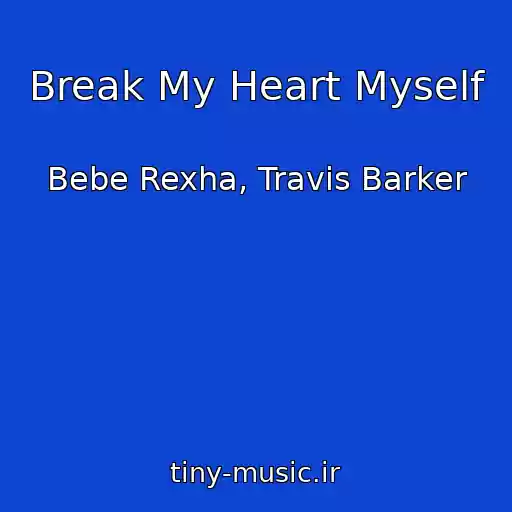 کاور آهنگ Break My Heart Myself از Bebe Rexha, Travis Barker