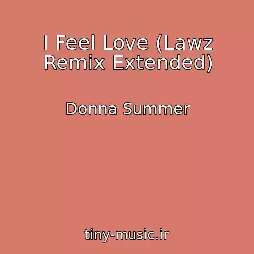 کاور آهنگ I Feel Love (Lawz Remix Extended) از Donna Summer
