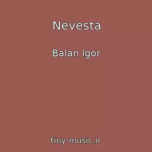 کاور آهنگ Nevesta از Balan Igor