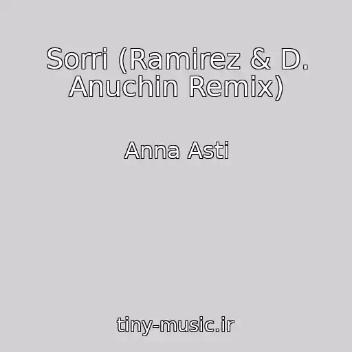کاور آهنگ Sorri (Ramirez & D. Anuchin Remix) از Anna Asti