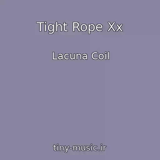 کاور آهنگ Tight Rope Xx از Lacuna Coil