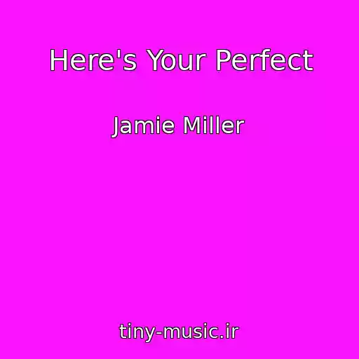 کاور آهنگ Here's Your Perfect از Jamie Miller