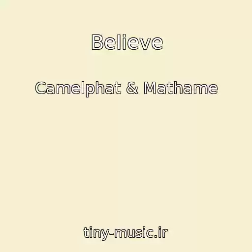 کاور آهنگ Believe از Camelphat & Mathame