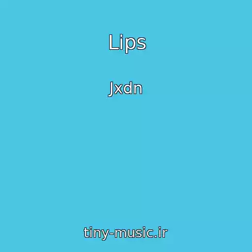 کاور آهنگ Lips از Jxdn