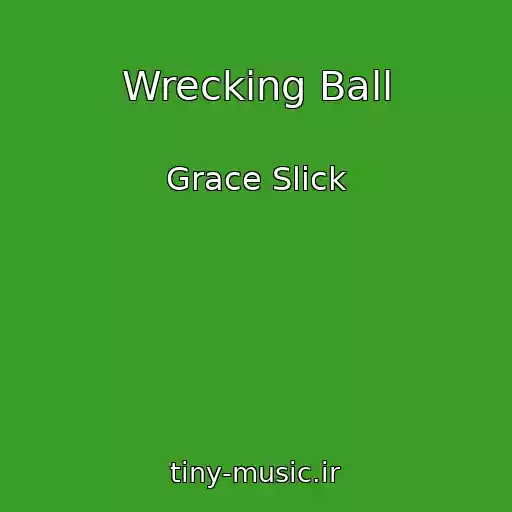 کاور آهنگ Wrecking Ball از Grace Slick