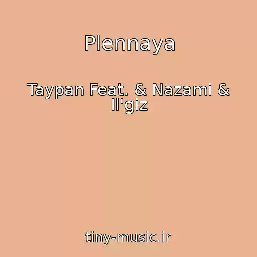 کاور آهنگ Plennaya از Taypan Feat. & Nazami & Il'giz