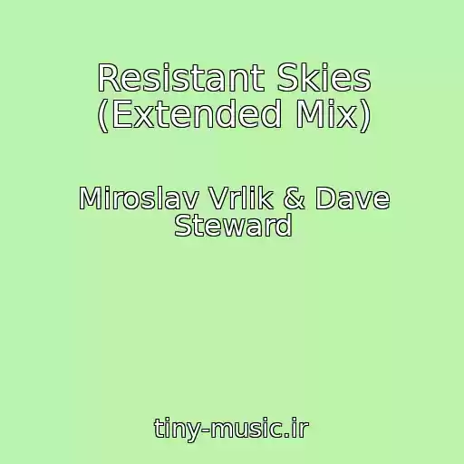 کاور آهنگ Resistant Skies (Extended Mix) از Miroslav Vrlik & Dave Steward