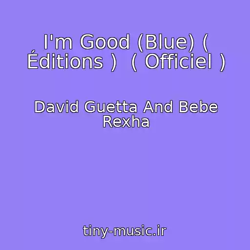 کاور آهنگ I'm Good (Blue) ( Éditions )  ( Officiel ) از David Guetta And Bebe Rexha