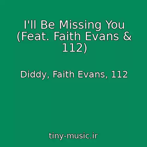 کاور آهنگ I'll Be Missing You (Feat. Faith Evans & 112) از Diddy, Faith Evans, 112